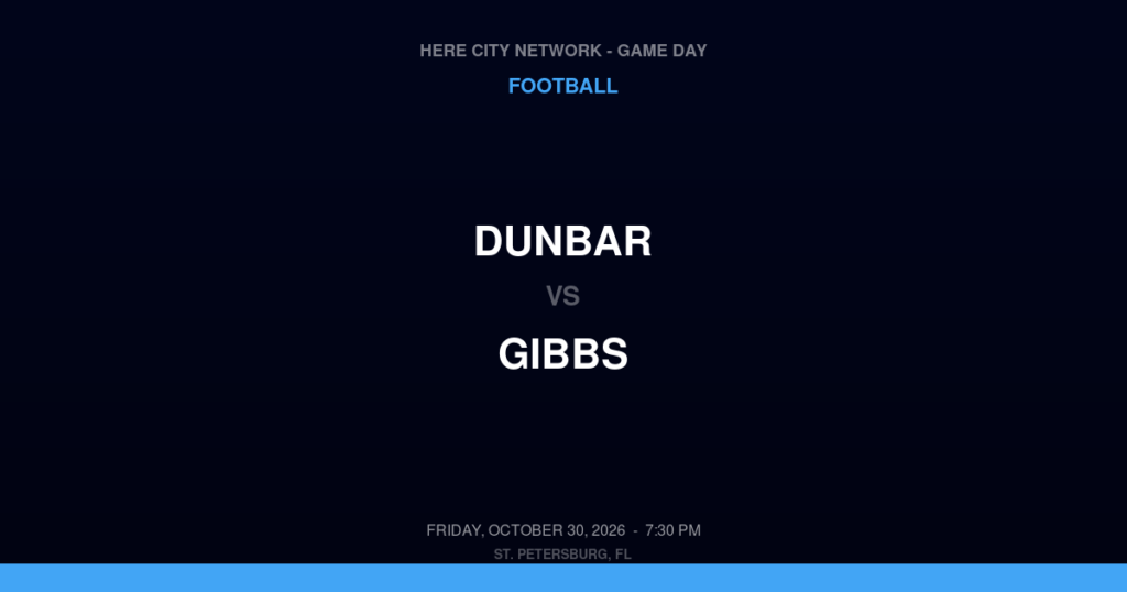 Dunbar vs. Gibbs — Football Game Day — St. Petersburg, FL — Oct 30, 2026