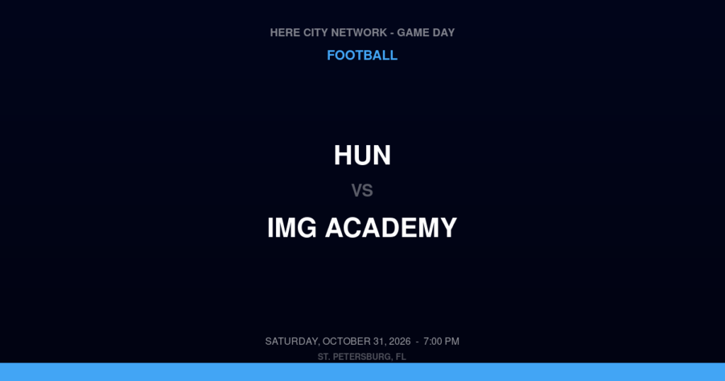 Hun vs. IMG Academy — Football Game Day — Bradenton, FL — Oct 31, 2026
