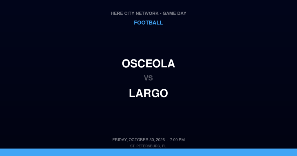 Osceola vs. Largo — Football Game Day — Largo, FL — Oct 30, 2026